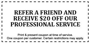 Refer a Friend Coupon that reads Refer A Friend and Receive $20 off our Professional Service in black letters
